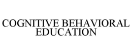 COGNITIVE BEHAVIORAL EDUCATION trademark