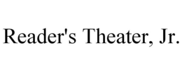 READER'S THEATER, JR. trademark