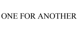 ONE FOR ANOTHER trademark