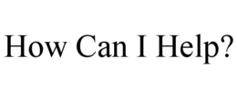 HOW CAN I HELP? trademark