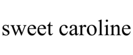 SWEET CAROLINE trademark