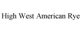 HIGH WEST AMERICAN RYE trademark