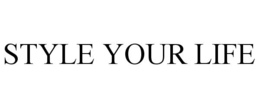 STYLE YOUR LIFE trademark