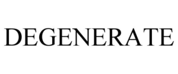 DEGENERATE trademark
