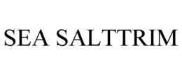 SEA SALTTRIM trademark