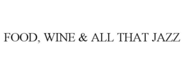 FOOD, WINE & ALL THAT JAZZ trademark