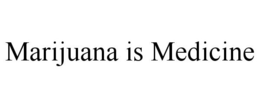 MARIJUANA IS MEDICINE trademark
