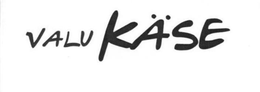 VALUKÄSE trademark