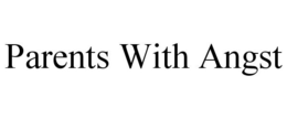 PARENTS WITH ANGST trademark