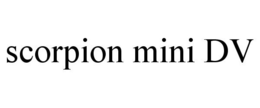SCORPION MINI DV trademark