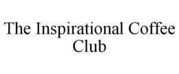 THE INSPIRATIONAL COFFEE CLUB trademark