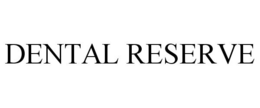 DENTAL RESERVE trademark
