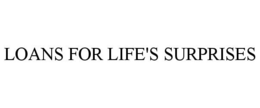 LOANS FOR LIFE'S SURPRISES trademark