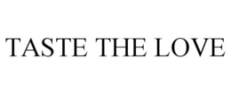TASTE THE LOVE trademark