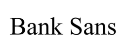 BANK SANS trademark