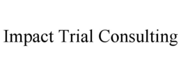 IMPACT TRIAL CONSULTING trademark