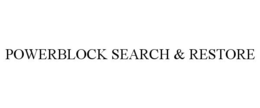 POWERBLOCK SEARCH & RESTORE trademark