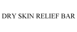 DRY SKIN RELIEF BAR trademark