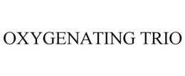 OXYGENATING TRIO trademark