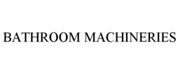 BATHROOM MACHINERIES trademark