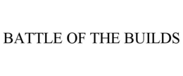 BATTLE OF THE BUILDS trademark
