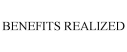 BENEFITS REALIZED trademark