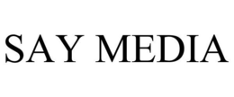 SAY MEDIA trademark