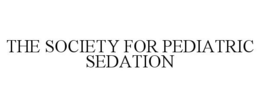 THE SOCIETY FOR PEDIATRIC SEDATION trademark