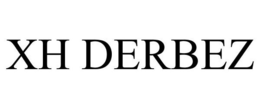 XH DERBEZ trademark