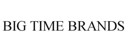 BIG TIME BRANDS trademark