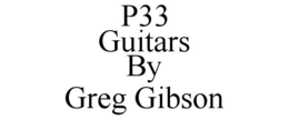 P33 GUITARS BY GREG GIBSON trademark