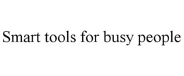 SMART TOOLS FOR BUSY PEOPLE trademark