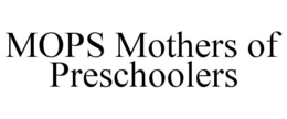 MOPS MOTHERS OF PRESCHOOLERS trademark