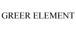 GREER ELEMENT trademark