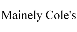 MAINELY COLE'S trademark