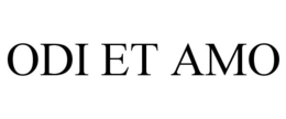 ODI ET AMO trademark
