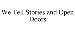 WE TELL STORIES AND OPEN DOORS trademark