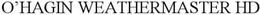 O'HAGIN WEATHERMASTER HD trademark