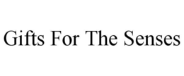 GIFTS FOR THE SENSES trademark