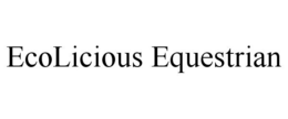 ECOLICIOUS EQUESTRIAN trademark