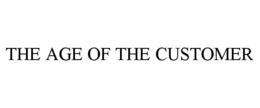 THE AGE OF THE CUSTOMER trademark