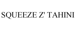 SQUEEZE Z' TAHINI trademark