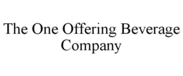THE ONE OFFERING BEVERAGE COMPANY trademark