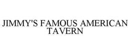 JIMMY'S FAMOUS AMERICAN TAVERN trademark