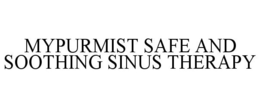 MYPURMIST SAFE AND SOOTHING SINUS THERAPY trademark