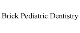 BRICK PEDIATRIC DENTISTRY trademark