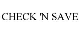 CHECK 'N SAVE trademark