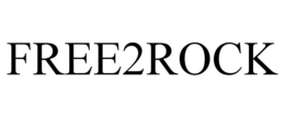 FREE2ROCK trademark