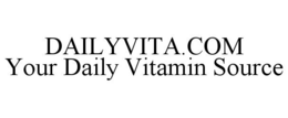 DAILYVITA.COM YOUR DAILY VITAMIN SOURCE trademark