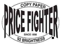 PRICE FIGHTER COPY PAPER SINCE 1898 92 BRIGHTNESS trademark